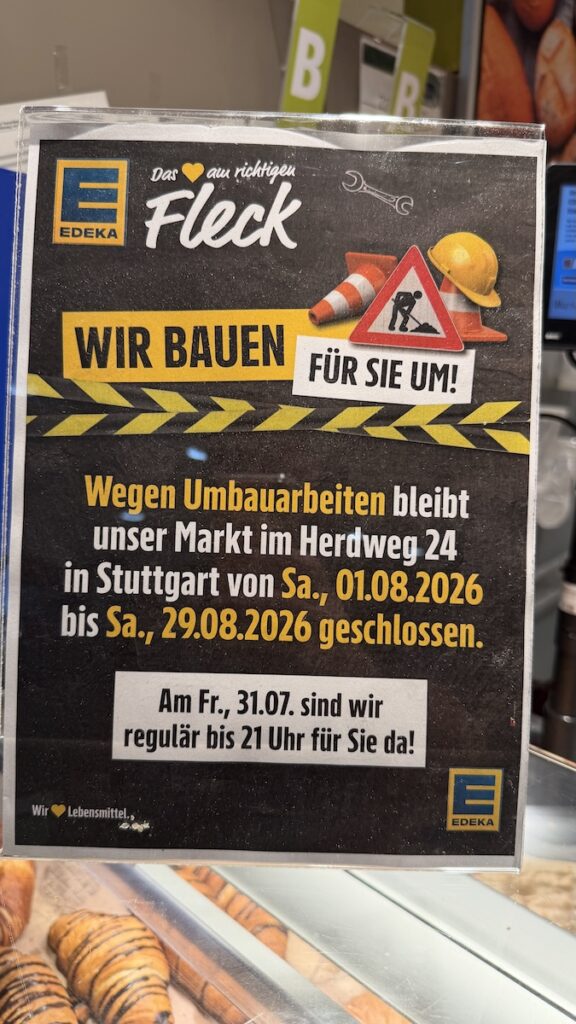 Der Edeka vor meiner Haustüre schließt für vier Wochen im August